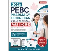 2026 PEBC Pharmacy Technician Qualifying Exam Part II (OSPE) Workbook Prep: 50 Exam-Like Practice Stations, Scoring Checklists, Model Answers, and a Self-Practice Timer Simulator