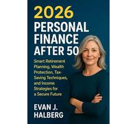 2026 Personal Finance After 50: Smart Retirement Planning, Wealth Protection, Tax-Saving Techniques, and Income Strategies for a Secure Future