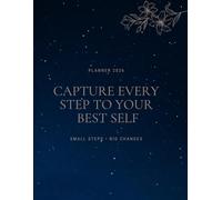2026 PLANNER : Capture Every Step to Your Best Self Small Steps Big Changes: Your Daily Space for Goals, Tasks, Notes, and Reflection to Stay Focused and Motivated