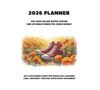 2026 PLANNER: EIN JAHR VOLLER ROTER SCHUHE UND AFFIRMATIONEN FÜR JEDEN MONAT