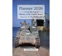 2026 Planner - Monthly & Weekly - 6 x 9 in (full-color) - US History: America in World War 2 | :: | 12 months (Jan'26 - Dec'26) & 53 weeks ... Passwords | Biography & Historical Event