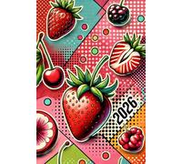 2026 Planner: Pop Art Monthly & Weekly Organizer With Strawberry And Red Fruit Design