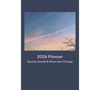 2026 Planner: Sunrise, Sunset & Moon over Chicago