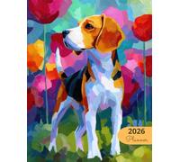 2026 Planner: Vibrant Dogs Beagle: Stylish Weekly and Monthly Organization