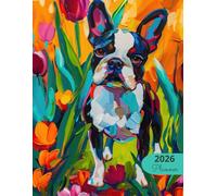 2026 Planner: Vibrant Dogs Boston Terrier: Stylish Weekly and Monthly Organization