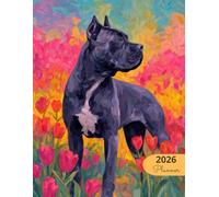2026 Planner: Vibrant Dogs Cane Corso: Stylish Weekly and Monthly Organization