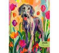 2026 Planner: Vibrant Dogs Irish Wolfhound: Stylish Weekly and Monthly Organization