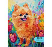 2026 Planner: Vibrant Dogs Pomeranian: Stylish Weekly and Monthly Organization