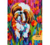 2026 Planner: Vibrant Dogs Shih Tzu: Stylish Weekly and Monthly Organization