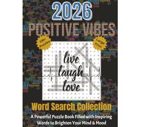 2026 POSITIVE VIBES: “Feed Your Mind with Positivity - 100+ Inspiring Word Search Puzzles Featuring 2026+ Powerful Positive Words to Boost Mindset, Focus & Daily Motivation”