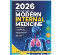 2026 Principles of Modern Internal Medicine: A Comprehensive Evidence-Based Guide to Diagnostic Reasoning, Pathophysiology and Major Patient Management