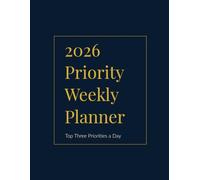 2026 Priority Weekly Planner: Organise Your Year with Clear Goals, Daily Focus, and Monthly Progress Tracking