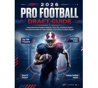 2026 Pro Football Draft Guide: Comprehensive Prospect Analysis, Team Fits, and Mock Drafts | The Essential Guide for Fans, Analysts, and Fantasy Football Players