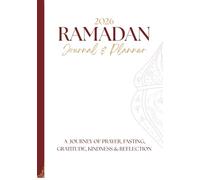 2026 Ramadan Journal & Planner: A JOURNEY OF PRAYER, FASTING, GRATITUDE, KINDNESS & REFLECTION