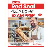 2026 Red Seal 423A Baker Exam Prep: Ultimate Manual with Realistic Practice Questions & Comprehensive Answers for your Certification Success on First Try