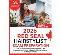 2026 Red Seal Hairstylist Exam Preparation: 332A Study Guide with 600+ Exam-Like Practice Questions & Detailed Explanations to Ace your Test