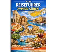 2026 REISEFÜHRER ZYPERN SÜDEN: Entdecken Sie Larnaca, Limassol, Nikosia, Paphos, Protaras und die Troodos-Berge - Strände, Kultur, verborgene Schätze und Reiserouten