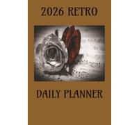 2026 RETRO DAILY PLANNER: 365 DAY, VINTAGE LOOK, PLAN YOUR DAY, KEEP YOUR DAYS IN ORDER, REFLECT ON WHAT'S IMPORTANT TO YOU