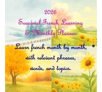 2026 Seasonal French Learning & Monthly Planner: Learn French in monthly chunks. See the words that are relevant to the season, words you wi4ll ... learn how to buy a coat, and an umbrella.