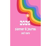 2026 Self Care Planner & Journal 6x9in: Weekly Self Love, Reflection and Mindfulness Calendar from Jan-Dec to Keep Track of Your Growth Throughout the Year
