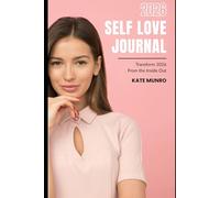 2026 Self Love Journal: A Guided Year of Self-Care, Healing, Affirmations, Goal Setting & Daily Reflection for Inner Growth
