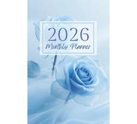 2026 Serene Blue Rose Monthly Planner: Plan Your Year with Calming Floral Elegance