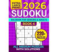 2026 SUDOKU EXTRA LARGE PRINT, BIG BOOK FOR SENIORS & ADULTS: All Medium Puzzles with Solutions, 220+ PUZZLES - BOOK 4