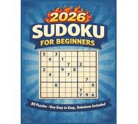 2026 SUDOKU FOR BEGINNERS: 80 Puzzles for Beginners With Solutions | Very Easy to Easy Level | The Perfect Challenge for Beginners