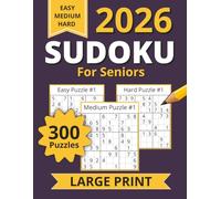 2026 Sudoku for Seniors: 300 Easy, Medium, and Hard 9x9 Sudoku Puzzles with Large Print | Puzzle Solutions Included | 8.5 x 11 Inches, 303 Pages | Gift for Senior Adults