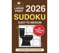 2026 Sudoku Large Print Puzzles Bathroom Edition: Easy to Medium Puzzles with Solutions - Perfect for the Loo, Funny Gag Gift