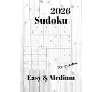 2026 Sudoku Puzzle Book: Easy & Medium Sudoku Puzzles | Relaxing Brain Games for Daily Focus | 6×9 Inches | 50+ Puzzles | Solutions Included