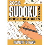 2026 Sudoku Puzzle Book For Adults: Medium to Hard Sudoku Puzzle Book for Adults with full Solutions