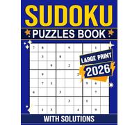 2026 Sudoku Puzzles Book Large Print With Solutions: Comfortable format supporting clear and satisfying progress