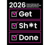2026 Sweary Planner With Funny Affirmations and Motivational Humor: Get Sh*t Done Weekly and Monthly Organizer
