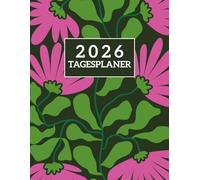 2026 TAGESPLANER: Eine Seite pro Tag, 365 Tage, Din A4, von Januar 2026 bis Dezember 2026.