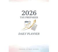 2026 Tax Preparer Daily Planner: Daily Task Journal with Top 3 Priorities, Must-Do Filings, Client Call Log, Extension Deadlines & IRS Calendar - Undated Productivity Notebook for Tax Pros