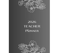 2026 Teacher Planner: Monthly, Weekly & Daily Lesson Planning | Class Organizer, Attendance Tracker, Grade Log & Classroom Management for Educators