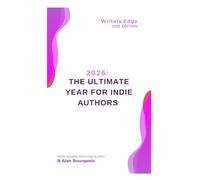 2026: The Ultimate Year for Indie Authors: A 12-Month Self-Publishing Marketing Plan: Metadata, Social Media, Crowdfunding & Launches