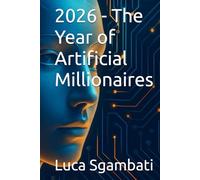 2026 - The Year of Artificial Millionaires