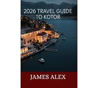 2026 TRAVEL GUIDE TO KOTOR: Your Essential Handbook for Exploring Kotor Like a Local