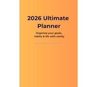 2026 Ultimate Life Planner: A Complete Yearly Organizer for Goals, Habits and Success