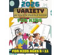 2026 Variety Activity Puzzle Book for Kids: Easy to Read Prints about Logic Games, Brain Teasers | Mazes, Word Searches, Missing Vowels, Crossword ... Kids ages 5 - 11 | 8.5x11 inches | 119-page