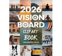 2026 Vision Board Clip Art Book: 1000 Images and Quotes to Manifest Career, Money, Health & Love