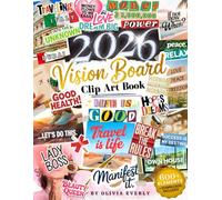 2026 Vision Board Clip Art Book: 600+ Powerful Words, Quotes, Affirmations & Images to Manifest Your Dreams, Goals, Wealth, Success, Love, Happiness & Positive Energy for Women & Men