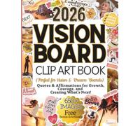 2026 Vision Board Clip Art Book: 650+ Quotes & Affirmations for Growth, Courage, and Creating What’s Next! (Perfect for Vision and Dream Board Supplies)