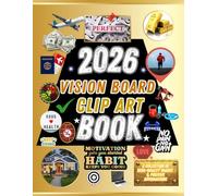 2026 Vision Board Clip Art Book: An Innovative Collection of Attractive Images, Quotes, Motivational Words, and Positive Affirmations to Create Dream Boards for Men and Women.