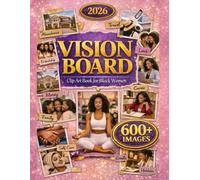 2026 Vision Board Clip Art Book for Black Women: 600+ Powerful Images, Inspiring Affirmations & Meaningful Quotes to Manifest Self-Love, Abundance & the Dream Life You Deserve