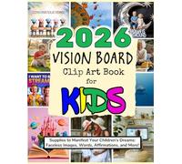 2026 Vision Board Clip Art Book for Kids: Supplies to Manifest Your Children's Dreams: Faceless Images, Words, Affirmations, and More!