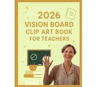 2026 Vision Board Clip Art Book for Teachers: A Visual Journey of Growth, Passion, and Purpose in Teaching.