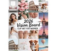 2026 Vision Board Clip Art Book for Women: Manifest Your Dreams with Templates to Manifest Career, Money, Health & Love